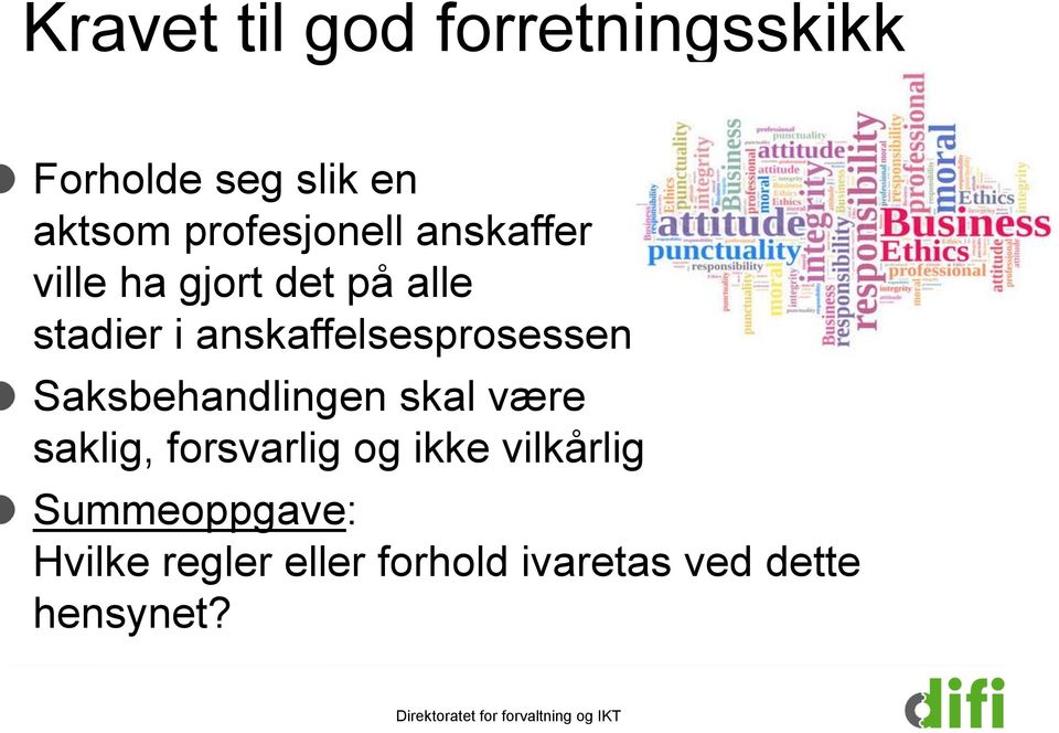 anskaffelsesprosessen Saksbehandlingen skal være saklig, forsvarlig