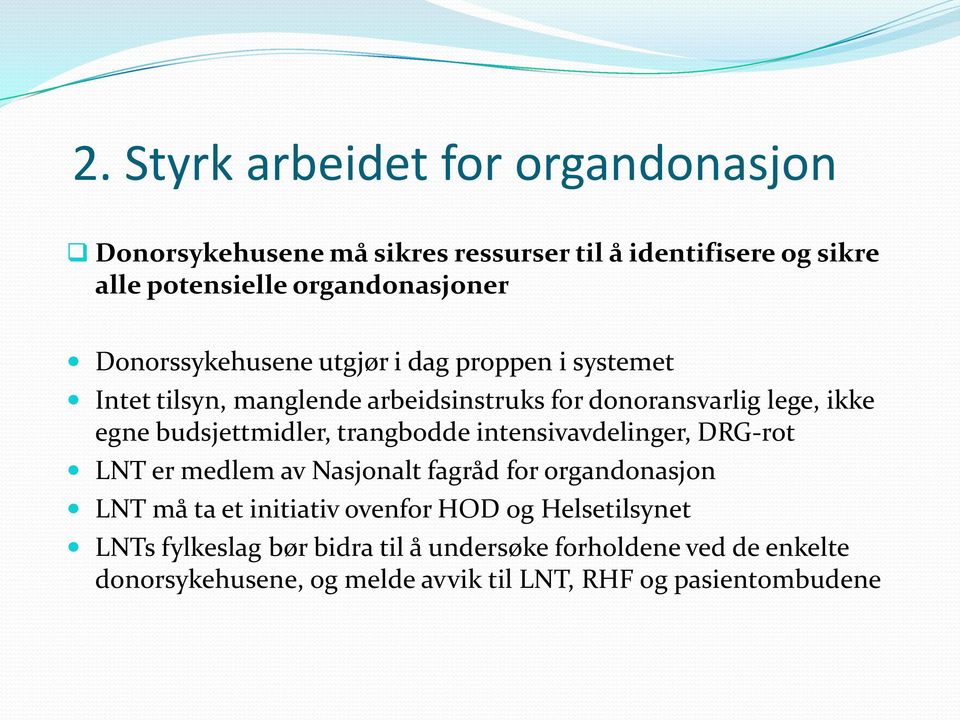 budsjettmidler, trangbodde intensivavdelinger, DRG-rot LNT er medlem av Nasjonalt fagråd for organdonasjon LNT må ta et initiativ