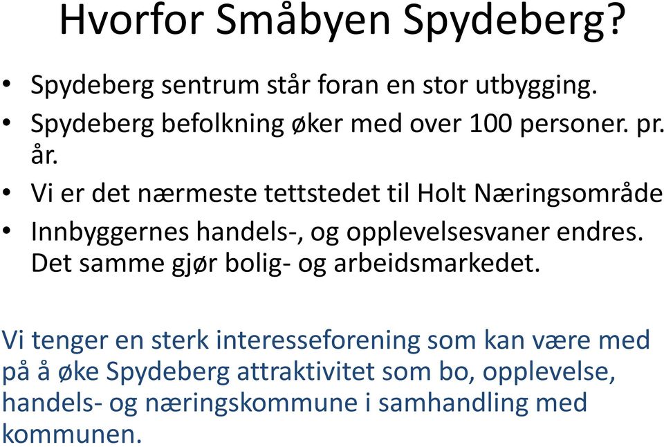 Vi er det nærmeste tettstedet til Holt Næringsområde Innbyggernes handels-, og opplevelsesvaner endres.