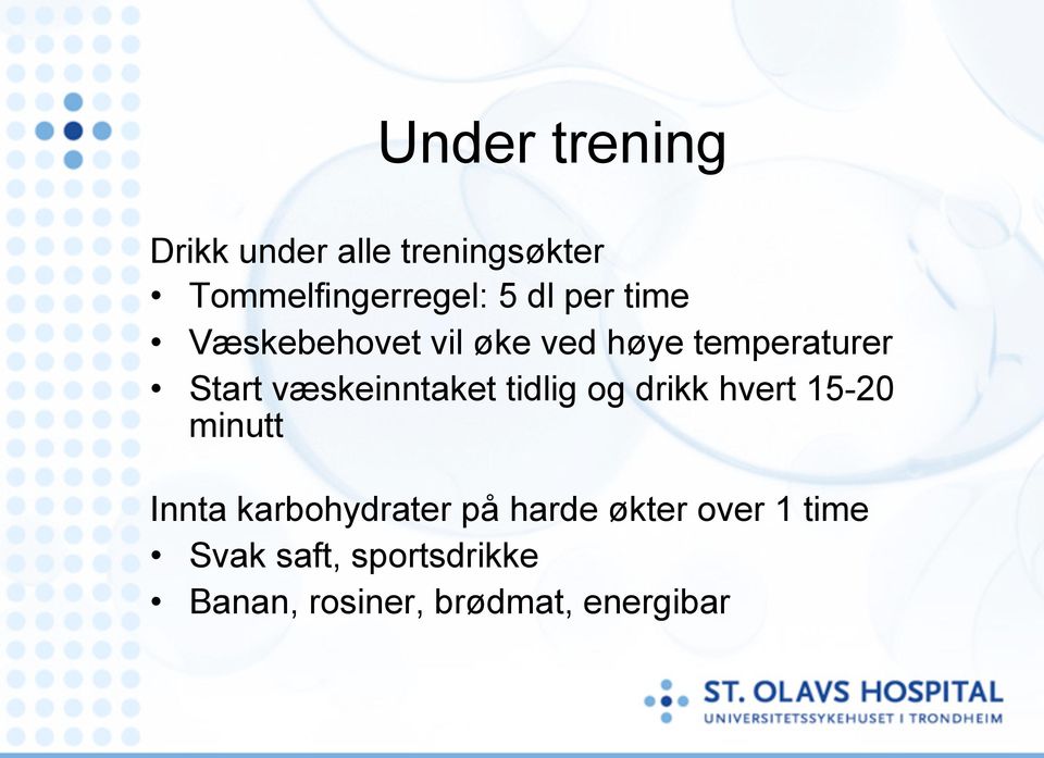 væskeinntaket tidlig og drikk hvert 15-20 minutt Innta karbohydrater