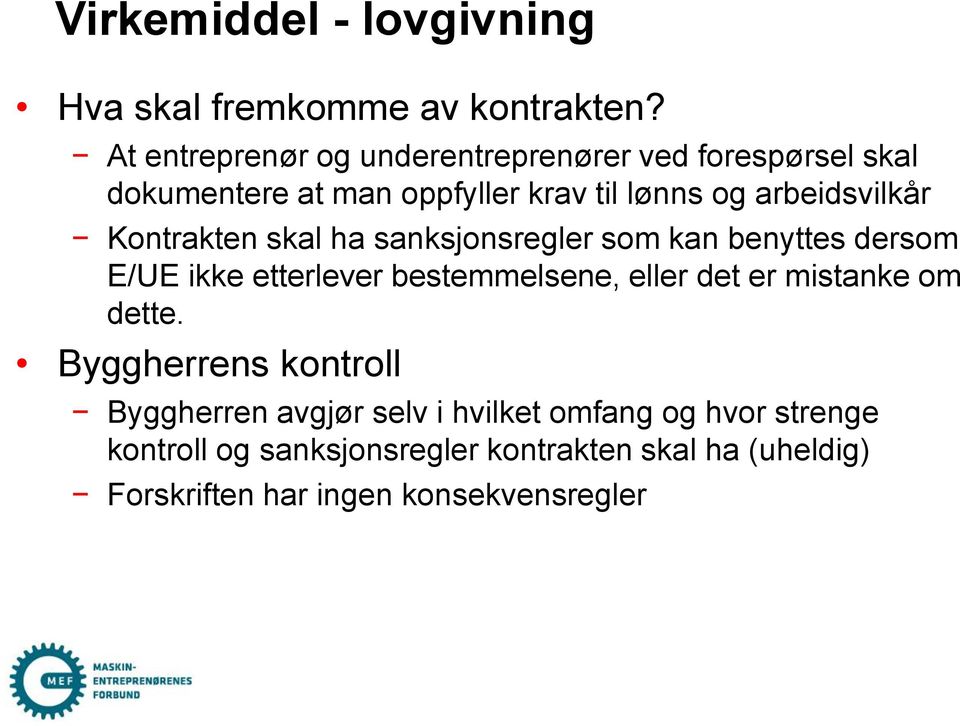 Kontrakten skal ha sanksjonsregler som kan benyttes dersom E/UE ikke etterlever bestemmelsene, eller det er mistanke om