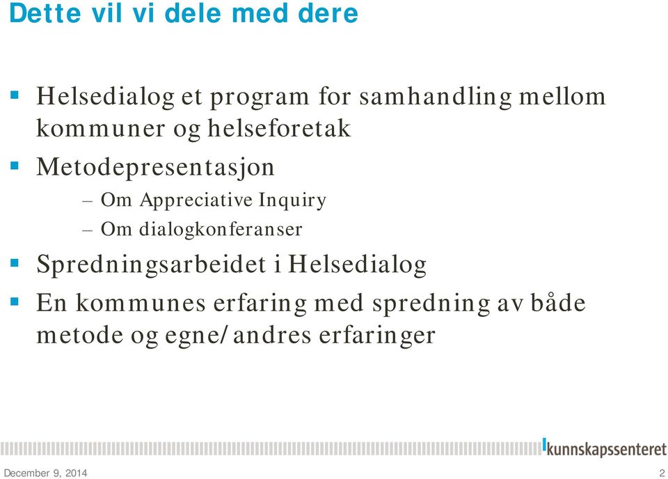 dialogkonferanser Spredningsarbeidet i Helsedialog En kommunes erfaring