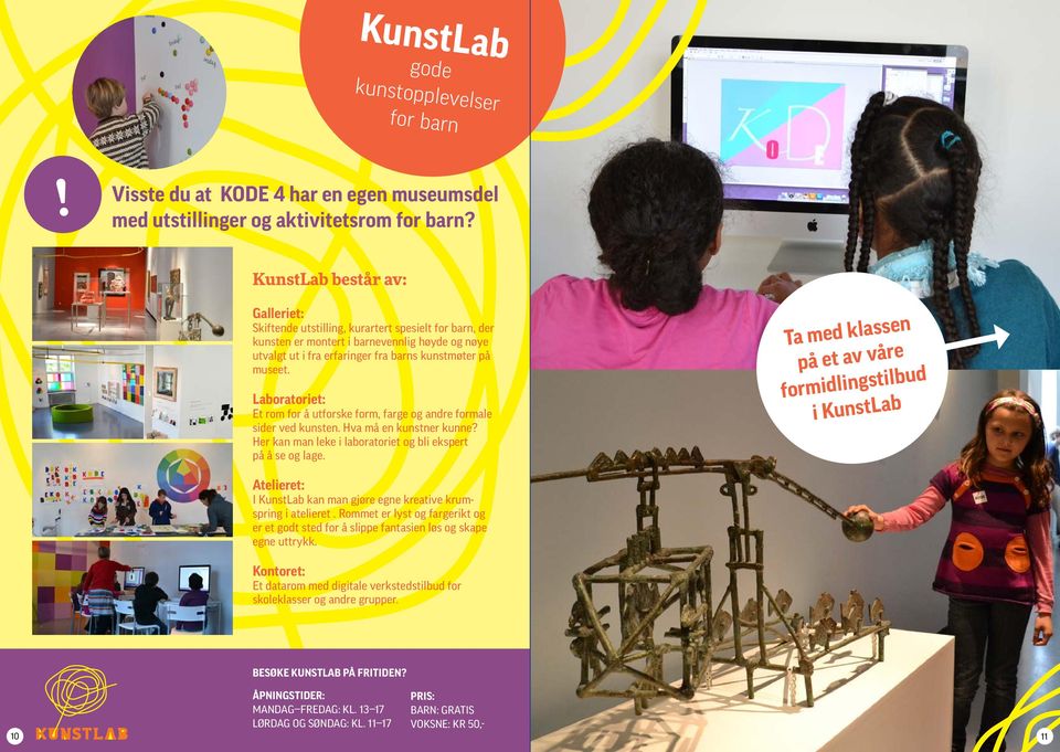 Laboratoriet: Et rom for å utforske form, farge og andre formale sider ved kunsten. Hva må en kunstner kunne? Her kan man leke i laboratoriet og bli ekspert på å se og lage.