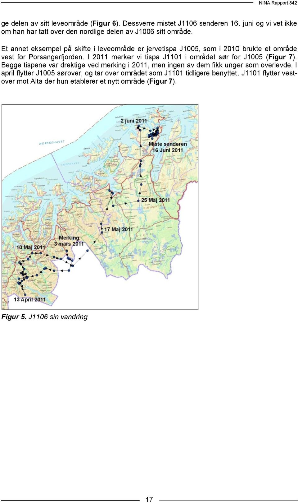 Et annet eksempel på skifte i leveområde er jervetispa J1005, som i 20100 brukte et område vest for Porsangerfjorden.