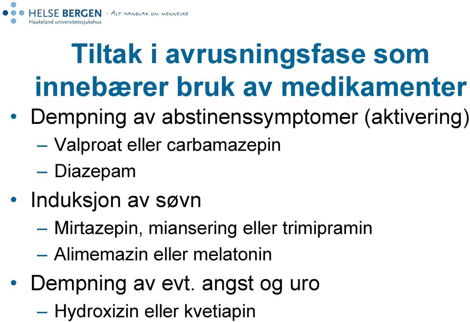 Induksjon av søvn Mirtazepin, miansering eller trimipramin Alimemazin