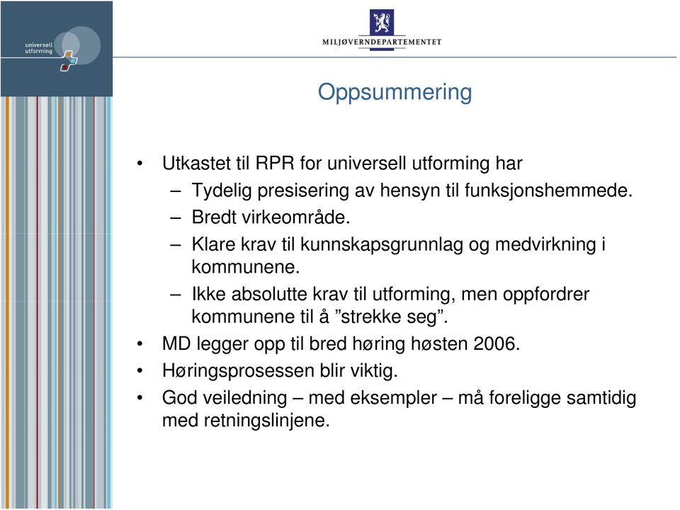 Ikke absolutte krav til utforming, men oppfordrer kommunene til å strekke seg.