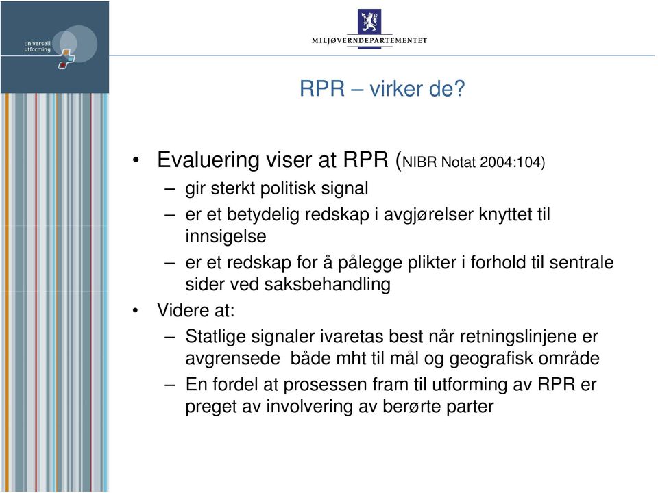 avgjørelser knyttet til innsigelse er et redskap for å pålegge plikter i forhold til sentrale sider ved