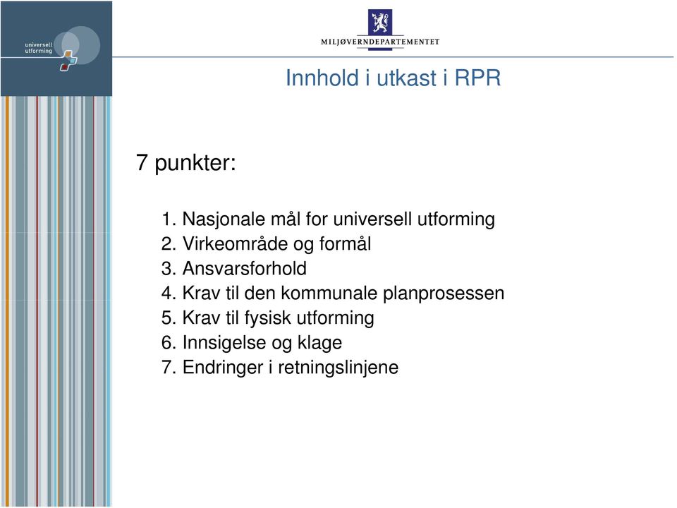 Virkeområde og formål 3. Ansvarsforhold 4.