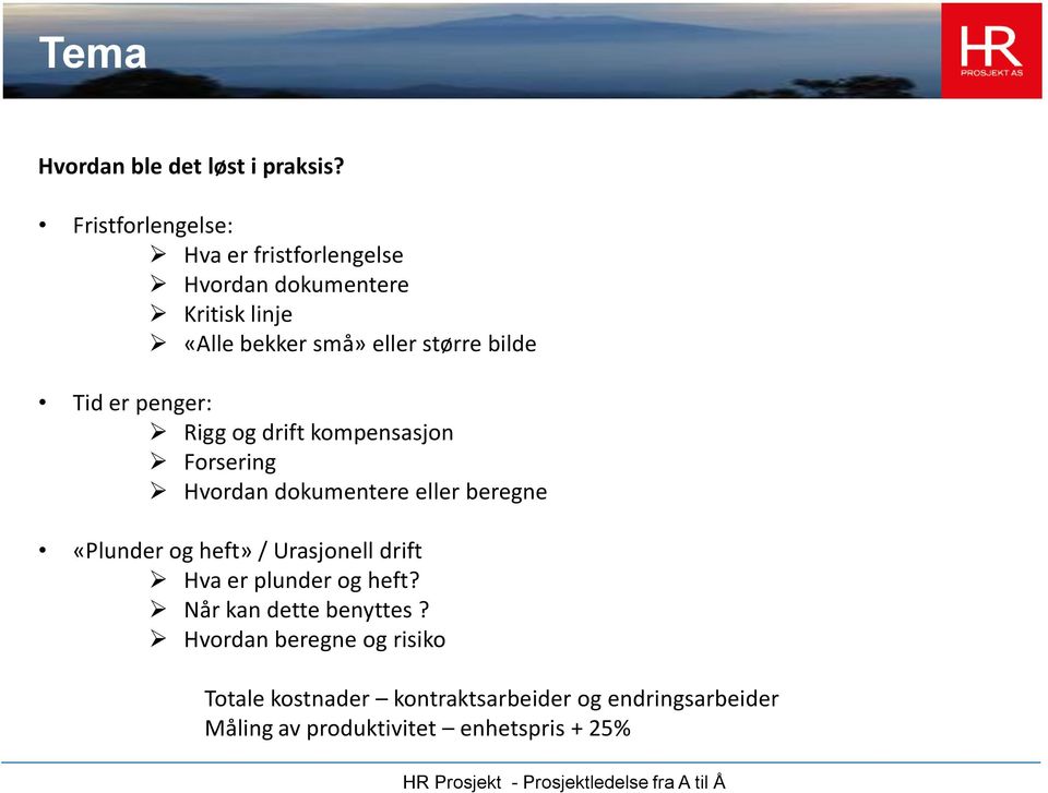 bilde Tid er penger: Rigg og drift kompensasjon Forsering Hvordan dokumentere eller beregne «Plunder og heft»