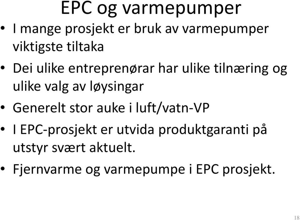 løysingar Generelt stor auke i luft/vatn-vp I EPC-prosjekt er utvida