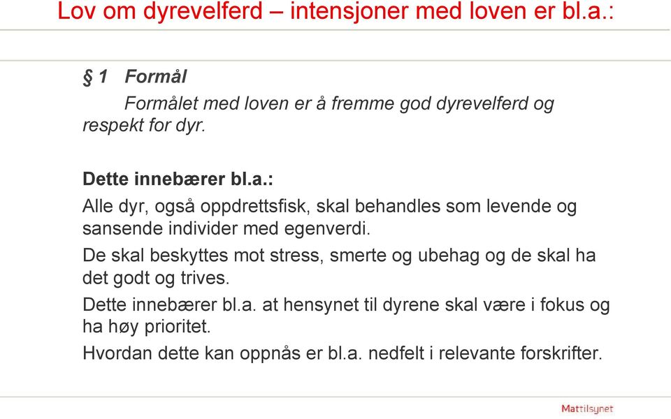 : Alle dyr, også oppdrettsfisk, skal behandles som levende og sansende individer med egenverdi.