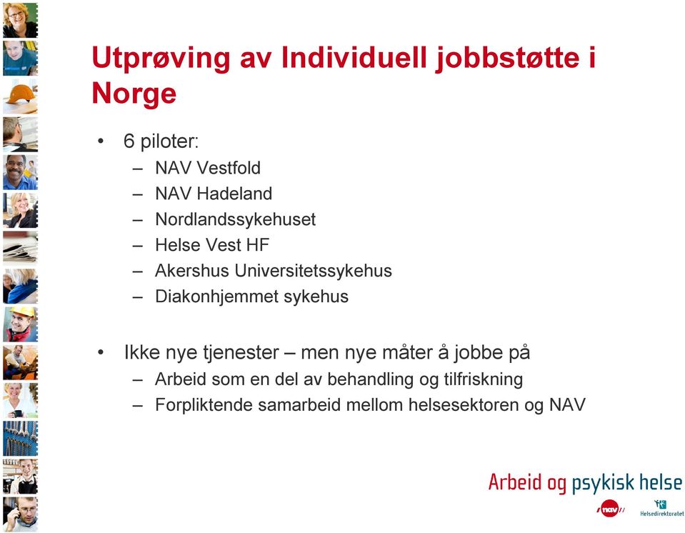 Diakonhjemmet sykehus Ikke nye tjenester men nye måter å jobbe på Arbeid som