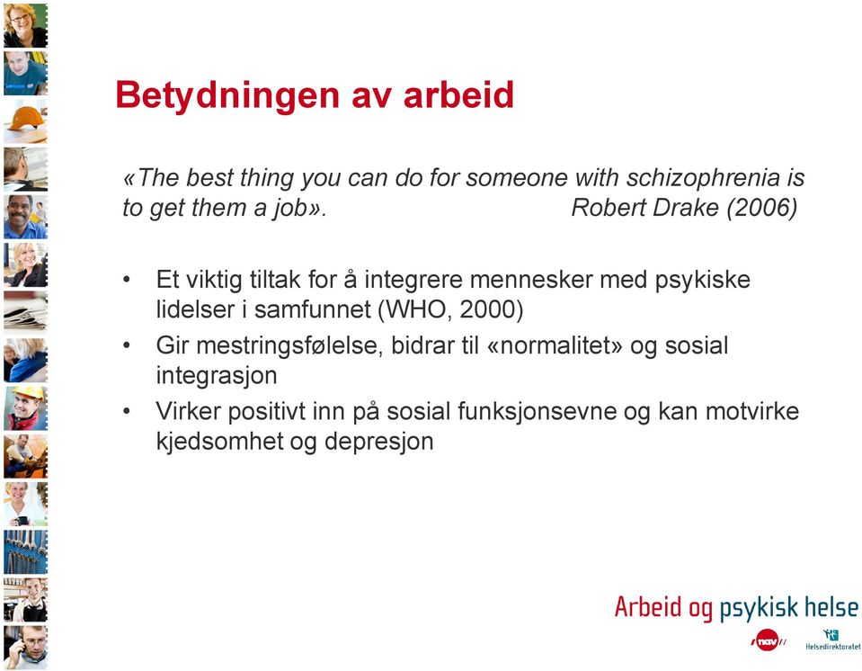 Robert Drake (2006) Et viktig tiltak for å integrere mennesker med psykiske lidelser i