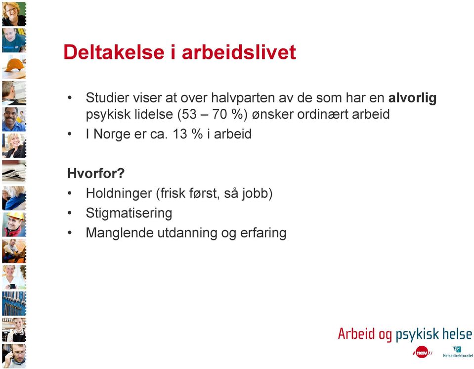 ordinært arbeid I Norge er ca. 13 % i arbeid Hvorfor?