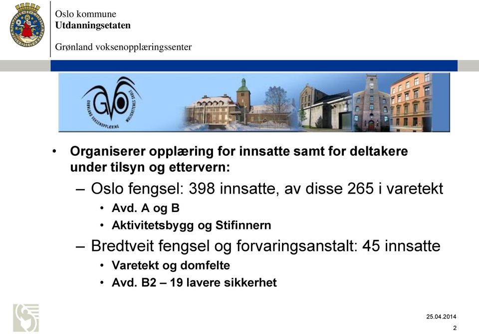 Avd. A og B Aktivitetsbygg og Stifinnern Bredtveit fengsel og