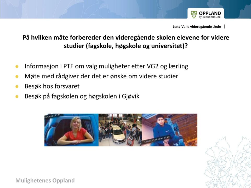 Informasjon i PTF om valg muligheter etter VG2 og lærling Møte med