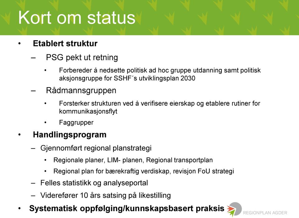 Handlingsprogram Gjennomført regional planstrategi Regionale planer, LIM- planen, Regional transportplan Regional plan for bærekraftig