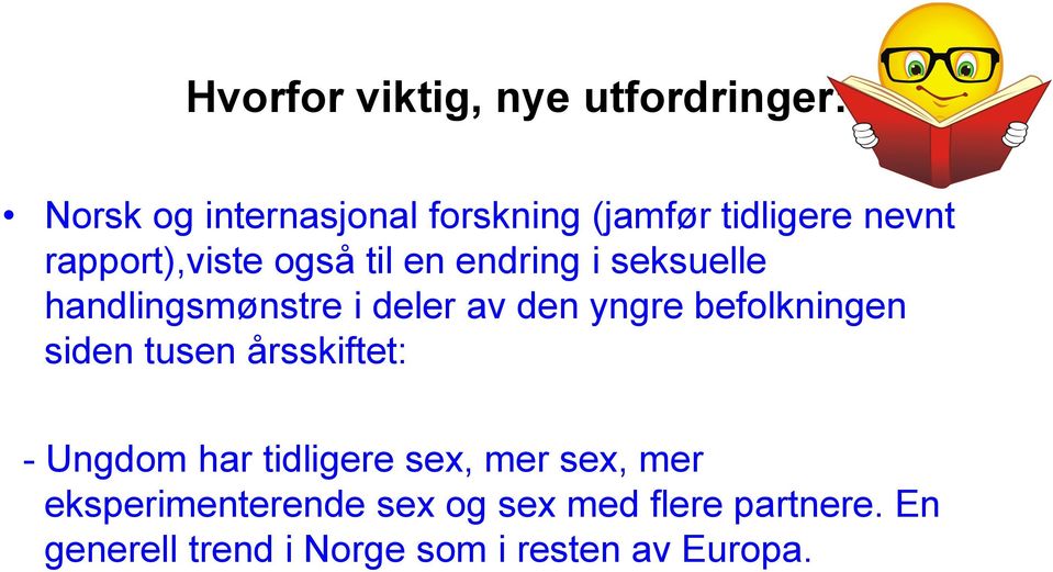 yngre befolkningen siden tusen årsskiftet: - Ungdom har tidligere sex, mer sex, mer