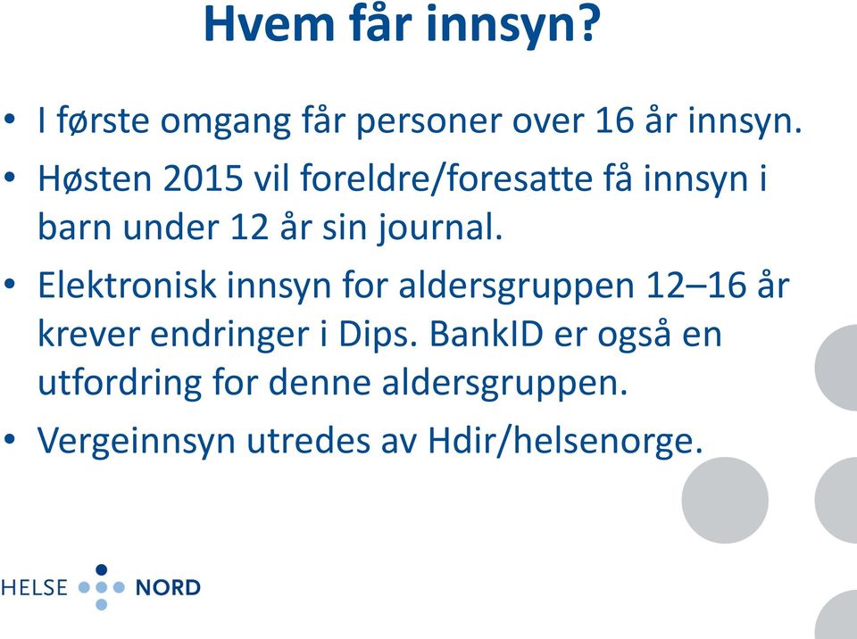 Elektronisk innsyn for aldersgruppen 12 16 år krever endringer i Dips.