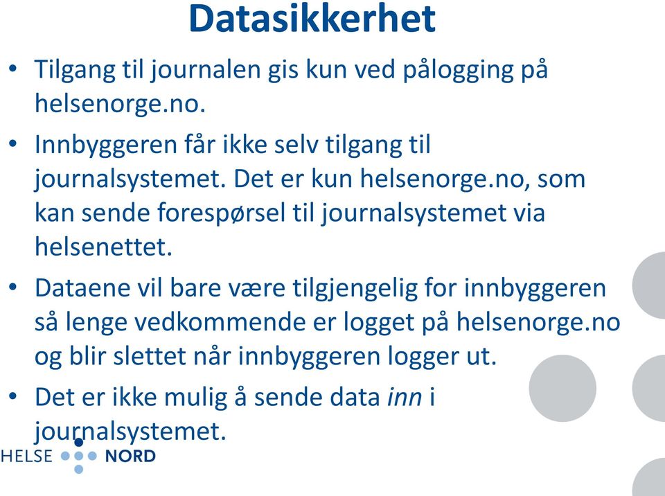 no, som kan sende forespørsel til journalsystemet via helsenettet.