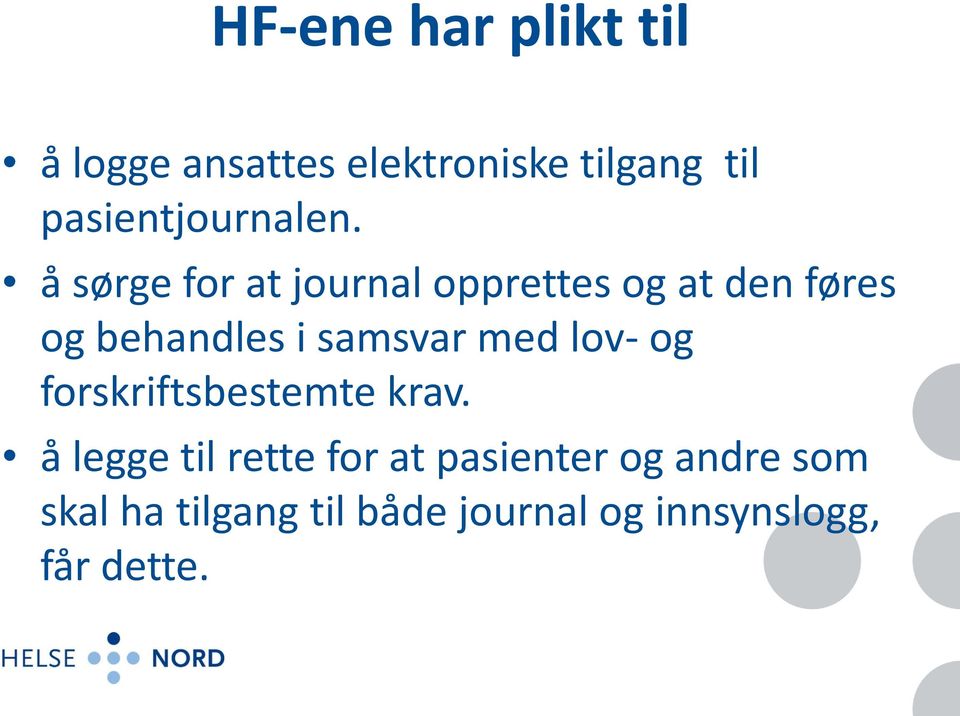 å sørge for at journal opprettes og at den føres og behandles i samsvar