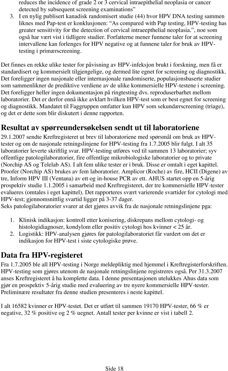 detection of cervical intraeepthelial neoplasia., noe som også har vært vist i tidligere studier.