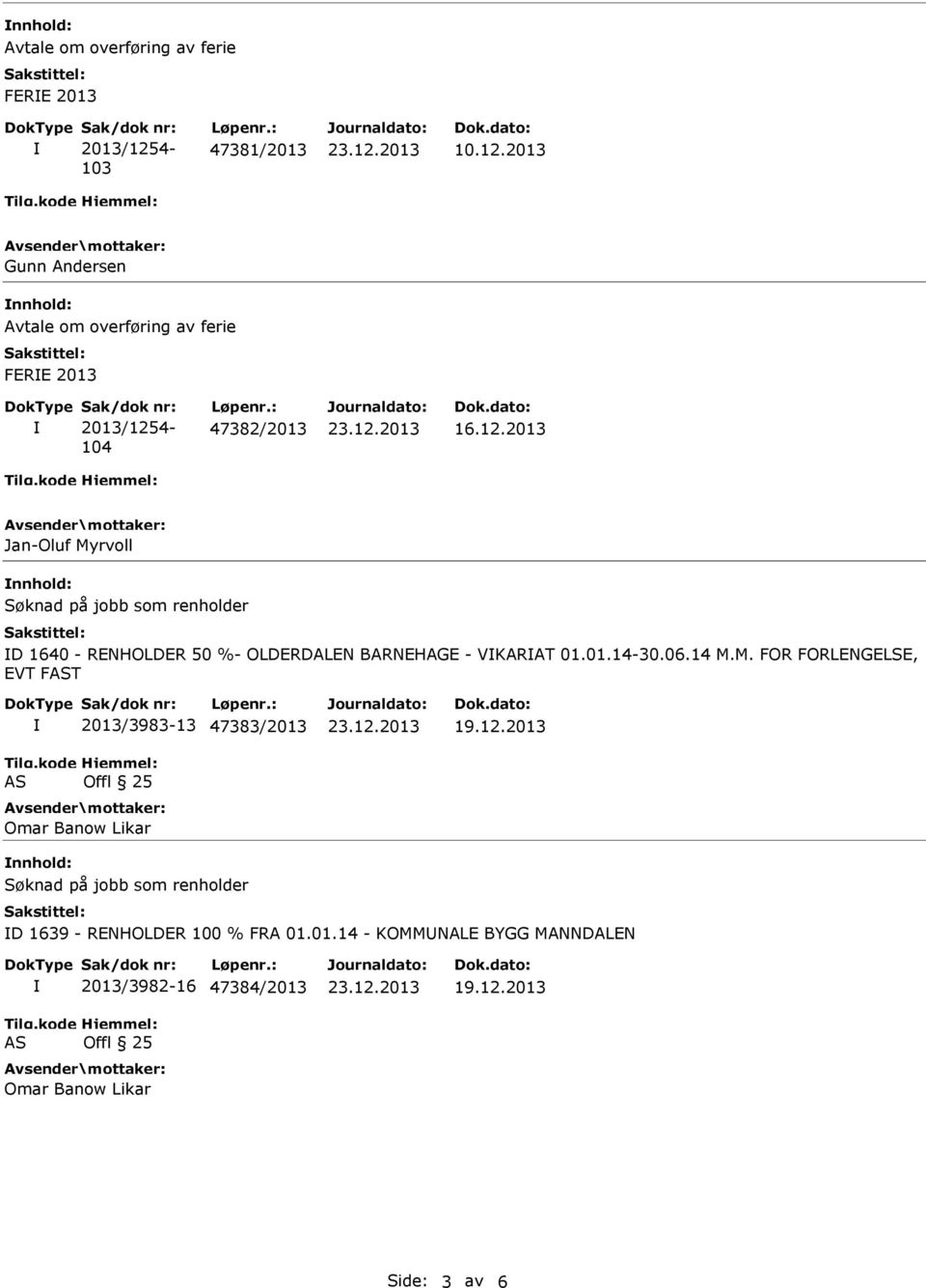 01.14-30.06.14 M.M. FOR FORLENGELSE, EVT FT 2013/3983-13 47383/2013 Omar Banow Likar 19.12.