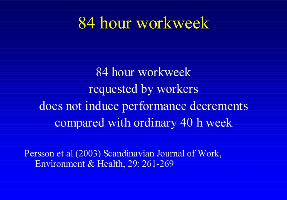 compared with ordinary 40 h week Persson et al