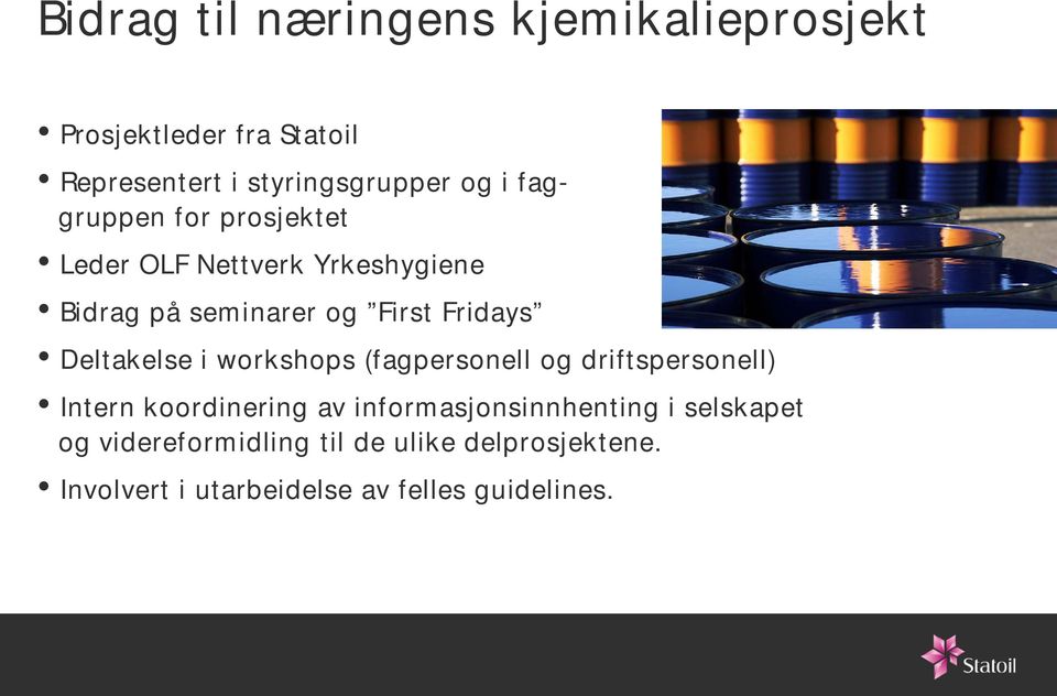 Deltakelse i workshops (fagpersonell og driftspersonell) Intern koordinering av