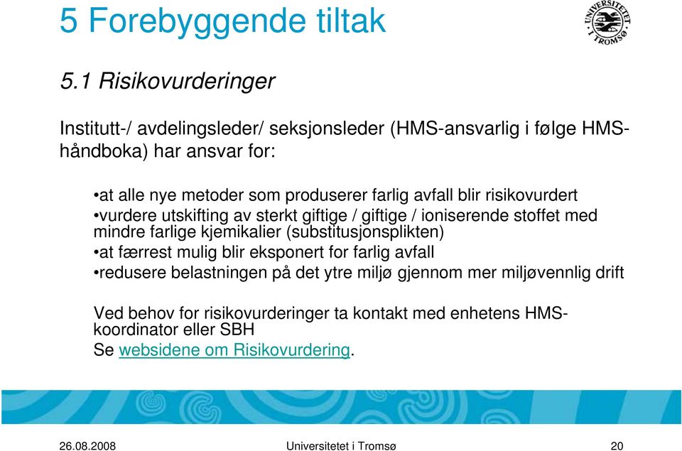 farlig avfall blir risikovurdert vurdere utskifting av sterkt giftige / giftige / ioniserende stoffet med mindre farlige kjemikalier