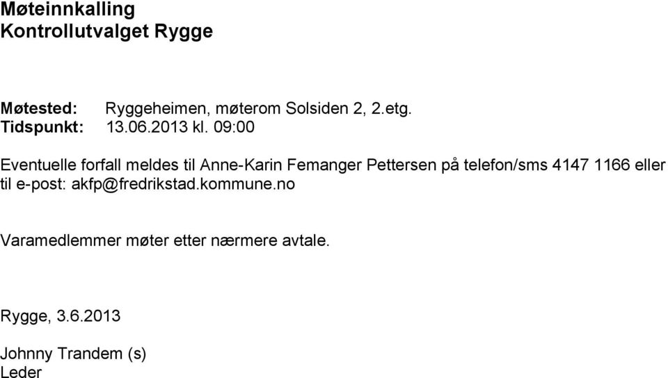09:00 Eventuelle forfall meldes til Anne-Karin Femanger Pettersen på telefon/sms
