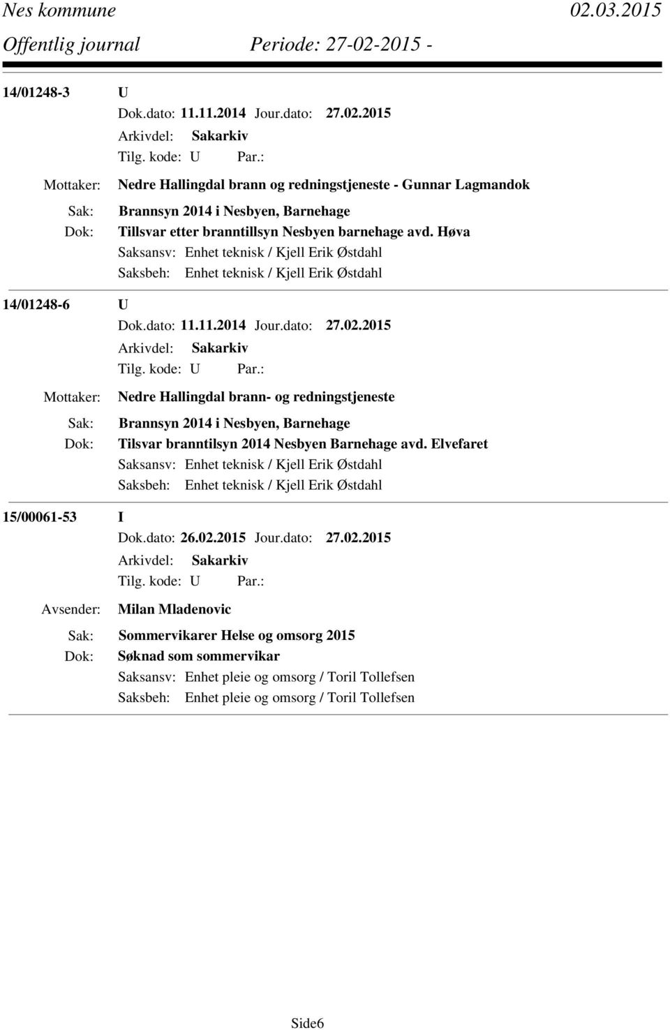 avd. Høva 14/01248-6 U Dok.dato: 11.11.2014 Jour.dato: 27.02.