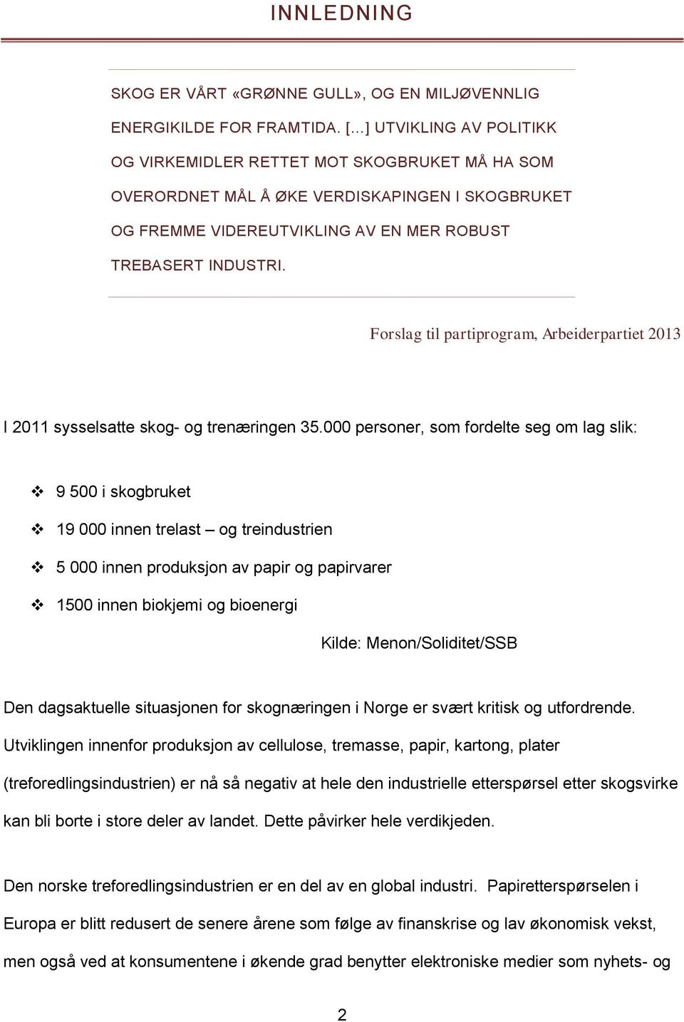 Forslag til partiprogram, Arbeiderpartiet 2013 I 2011 sysselsatte skog- og trenæringen 35.