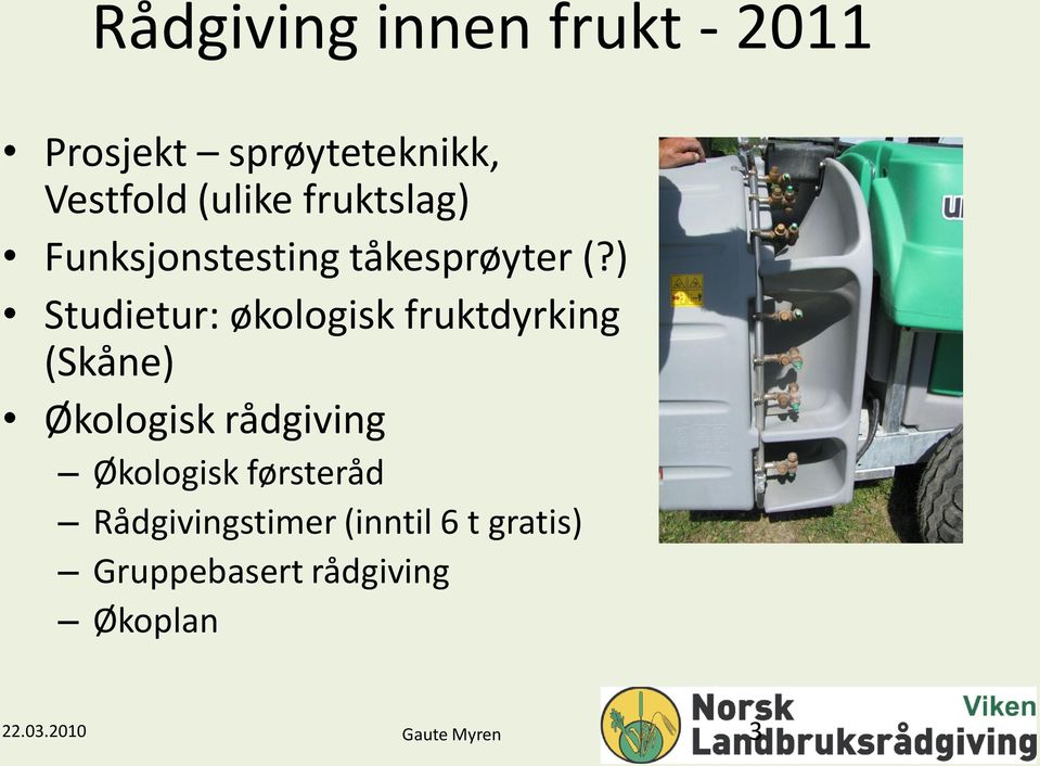 ) Studietur: økologisk fruktdyrking (Skåne) Økologisk rådgiving