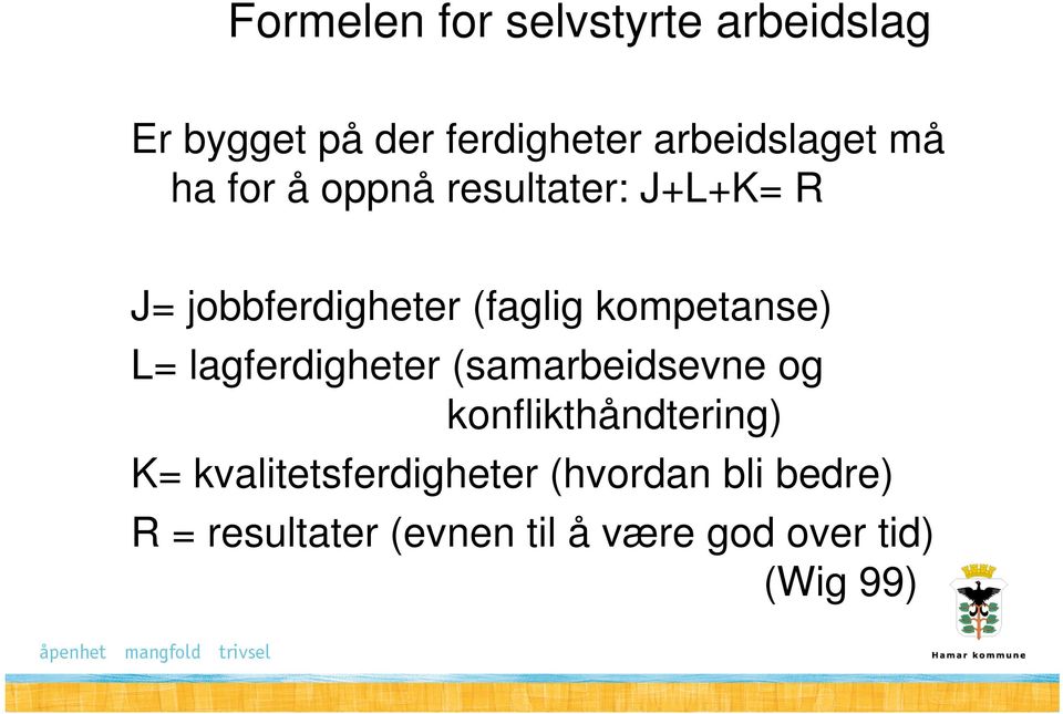 L= lagferdigheter (samarbeidsevne og konflikthåndtering) K=