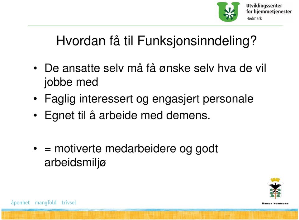 med Faglig interessert og engasjert personale Egnet