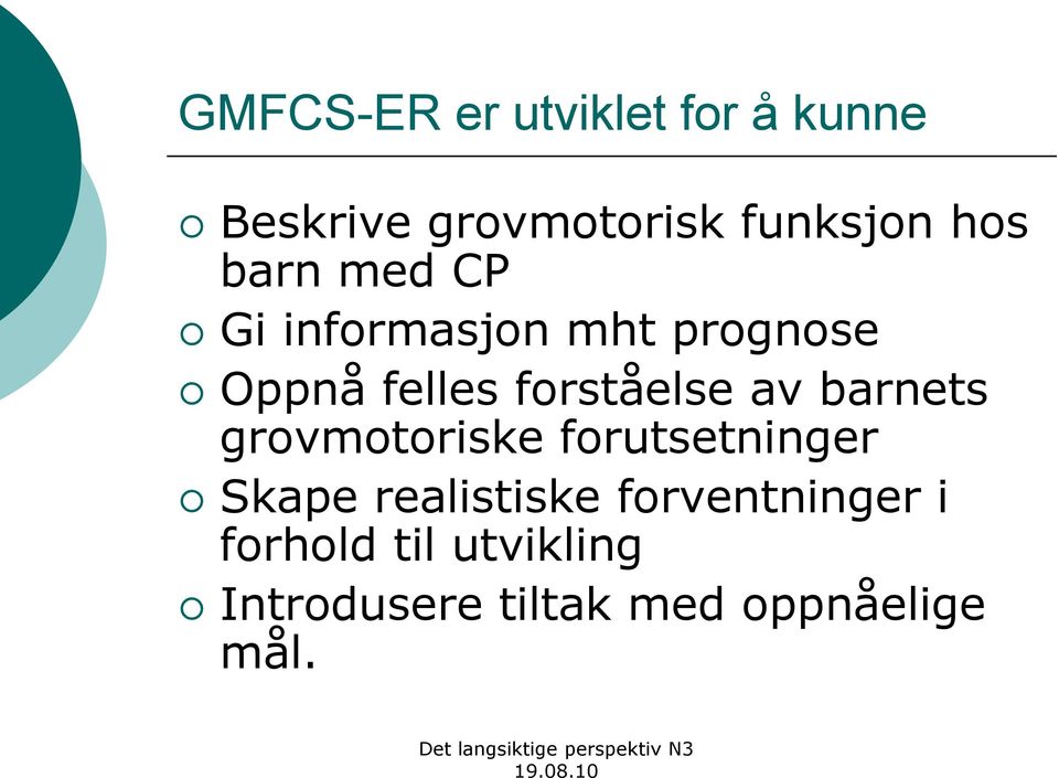 forståelse av barnets grovmotoriske forutsetninger Skape