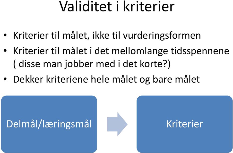 tidsspennene ( disse man jobber med i det korte?