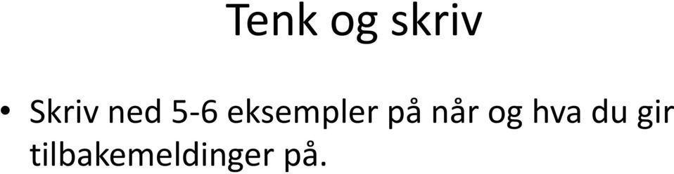 på når og hva du