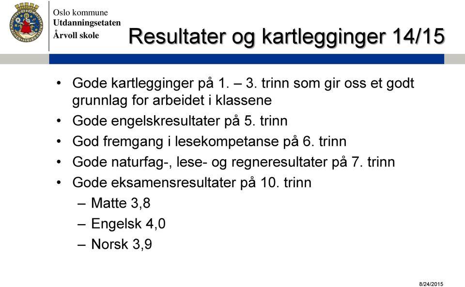 engelskresultater på 5. trinn God fremgang i lesekompetanse på 6.