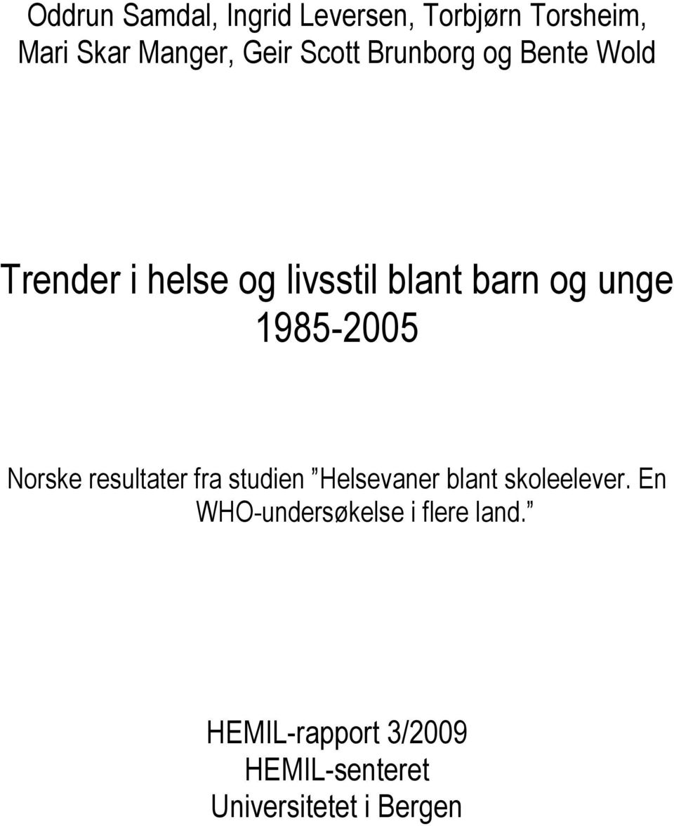 1985-2005 Norske resultater fra studien Helsevaner blant skoleelever.