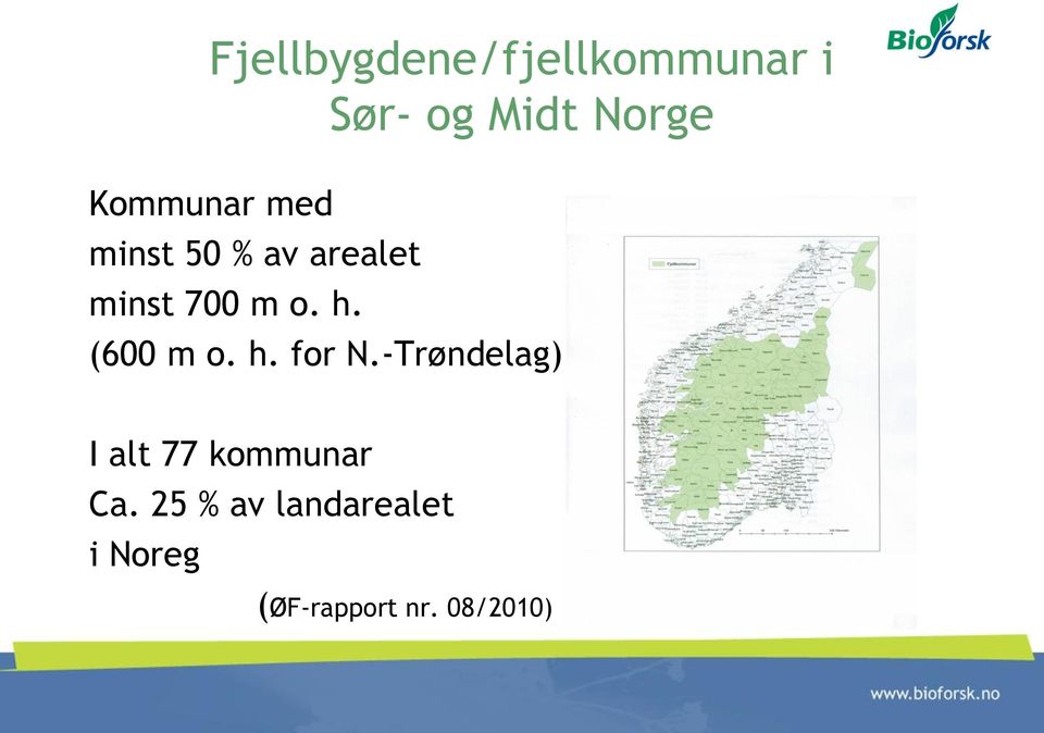 (600 m o. h. for N.-Trøndelag) I alt 77 kommunar Ca.