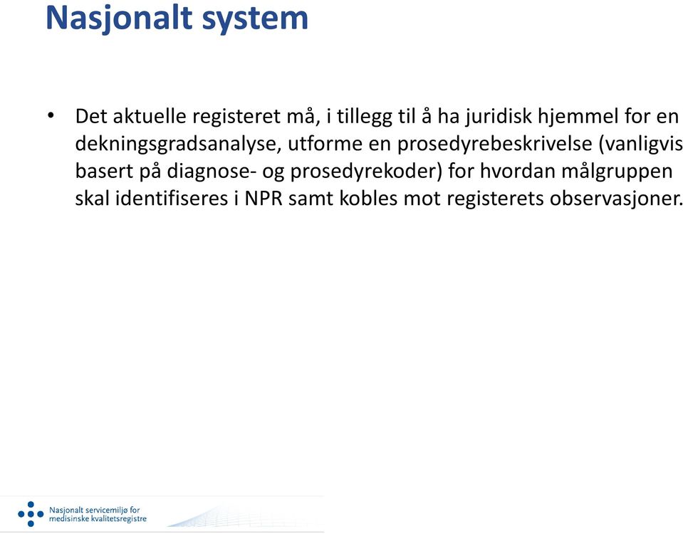 prosedyrebeskrivelse (vanligvis basert på diagnose- og prosedyrekoder)