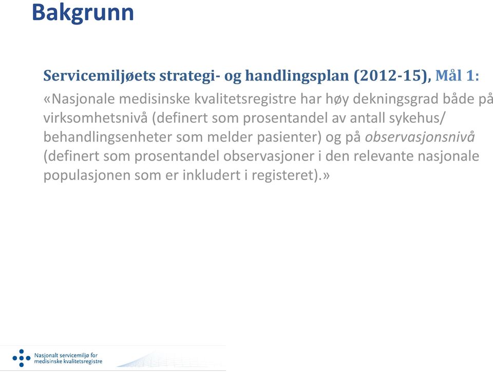 antall sykehus/ behandlingsenheter som melder pasienter) og på observasjonsnivå (definert som