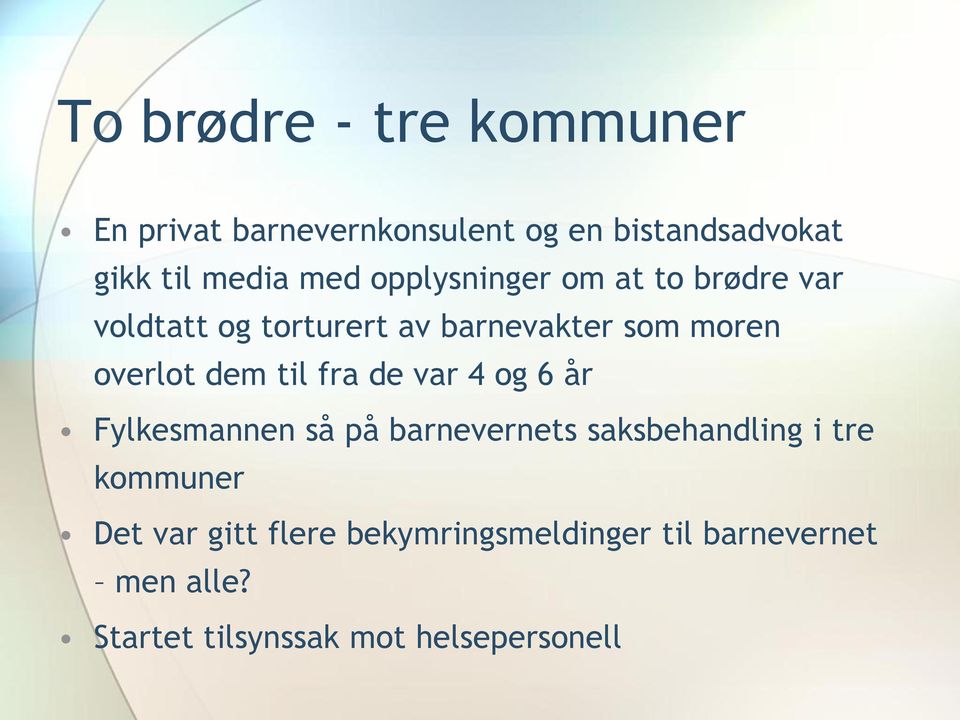 dem til fra de var 4 og 6 år Fylkesmannen så på barnevernets saksbehandling i tre kommuner