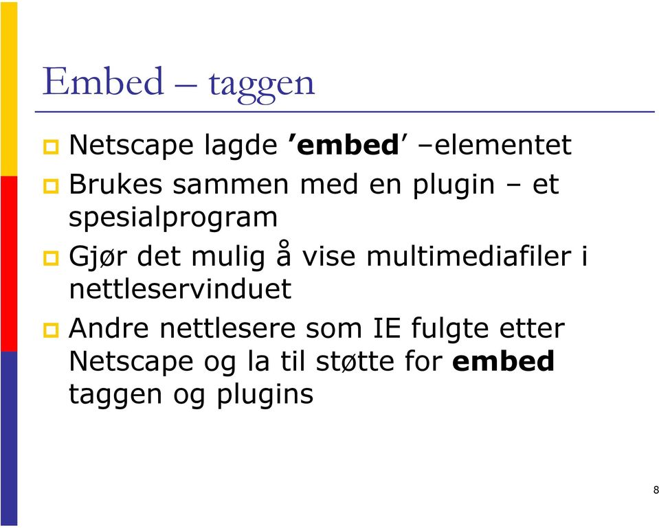 multimediafiler i nettleservinduet Andre nettlesere som IE