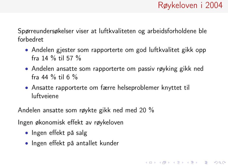 gikk ned fra 44 % til 6 % Ansatte rapporterte om færre helseproblemer knyttet til luftveiene Andelen ansatte som