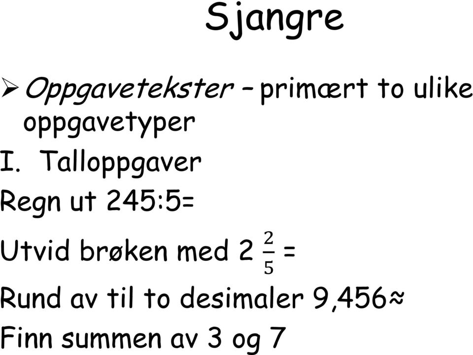 Talloppgaver Regn ut 245:5= Utvid brøken