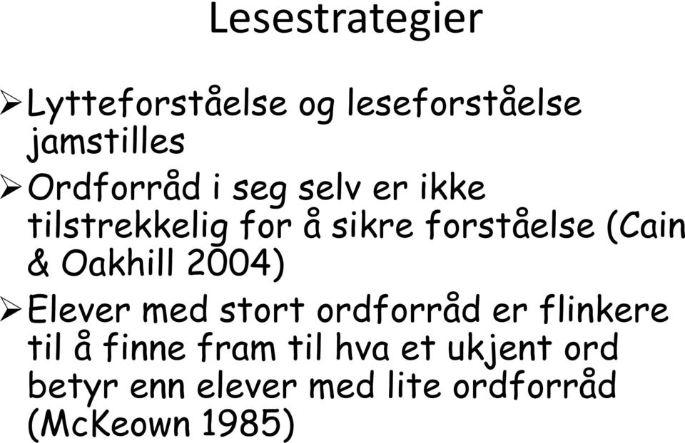 (Cain & Oakhill 2004) Elever med stort ordforråd er flinkere til å