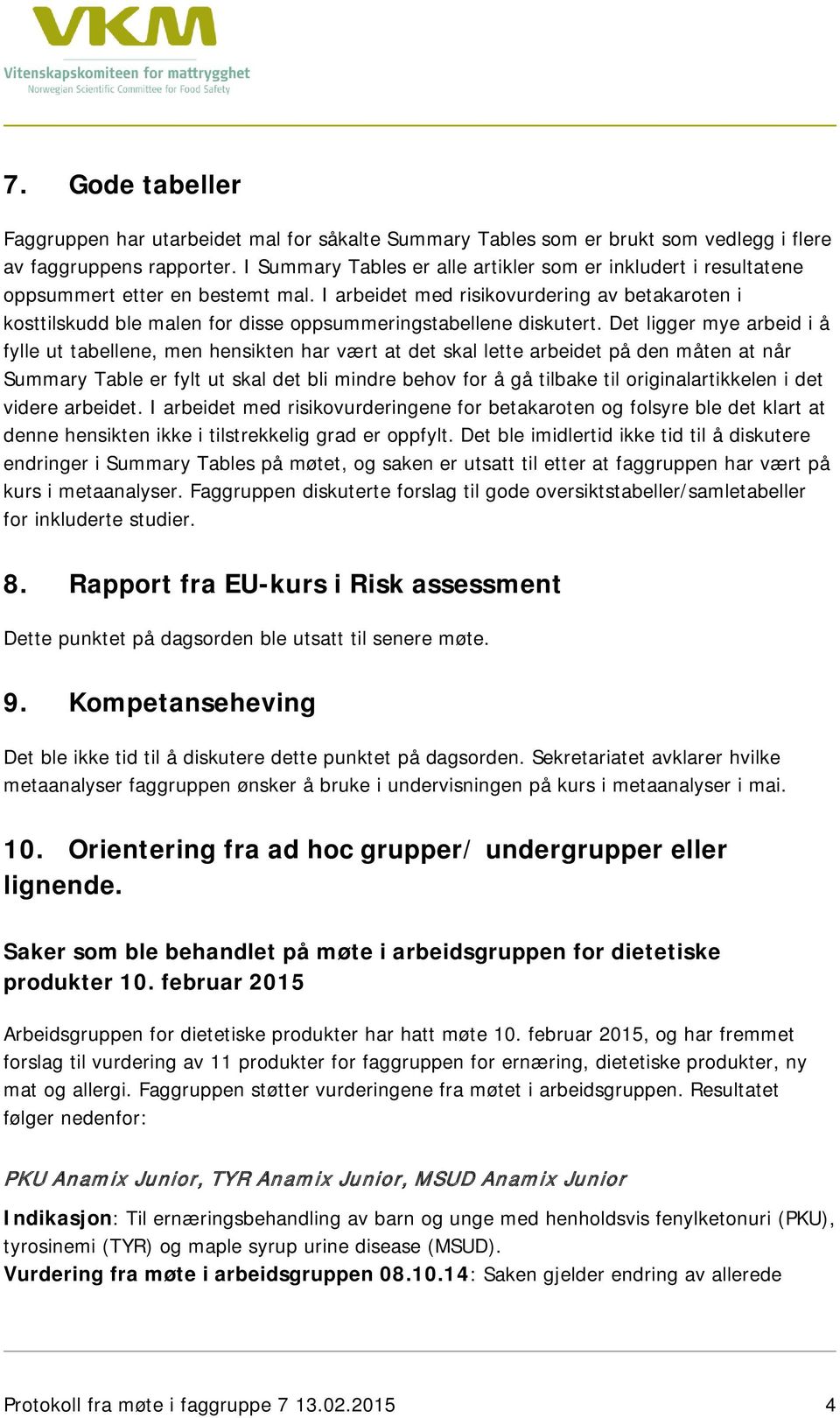 I arbeidet med risikovurdering av betakaroten i kosttilskudd ble malen for disse oppsummeringstabellene diskutert.